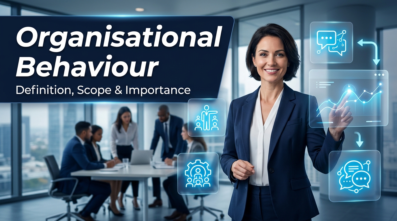Organisational Behaviour β An Overview, Definition, Scope and Importance